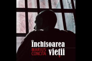 "Inchisoarea vietii" - Marius Concita.